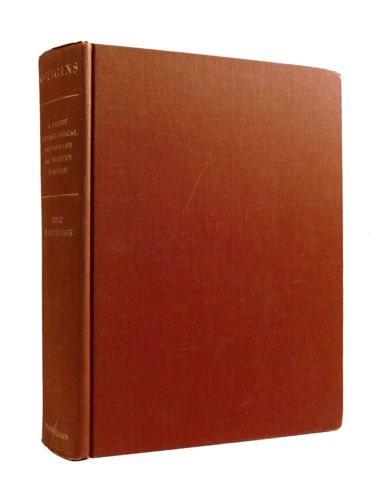 Item #600910 ORIGINS; A Short Etymological Dictionary of Modern English. Eric Partridge.