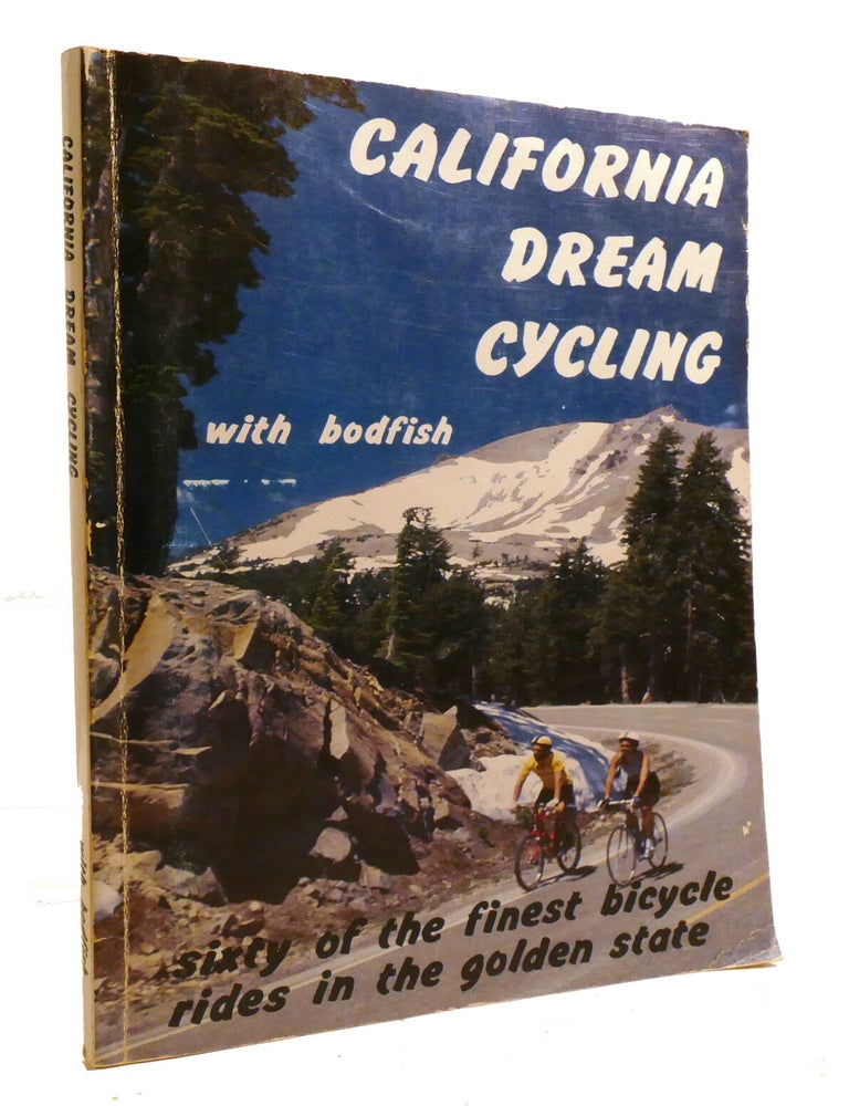 Item #601051 CALIFORNIA DREAM CYCLING; Sixty of the Finest Bicycle Rides in the Golden State. Chuck Bodfish Elliot.
