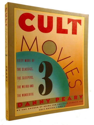 Item #601220 CULT MOVIES 3; 50 More of the Classics, the Sleepers, the Weird, and the Wonderful....