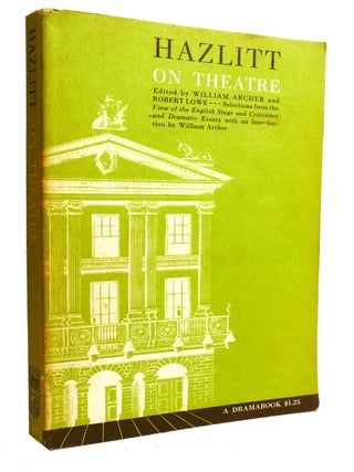Item #601484 HAZLITT ON THEATRE. William Archer, Robert Lowe