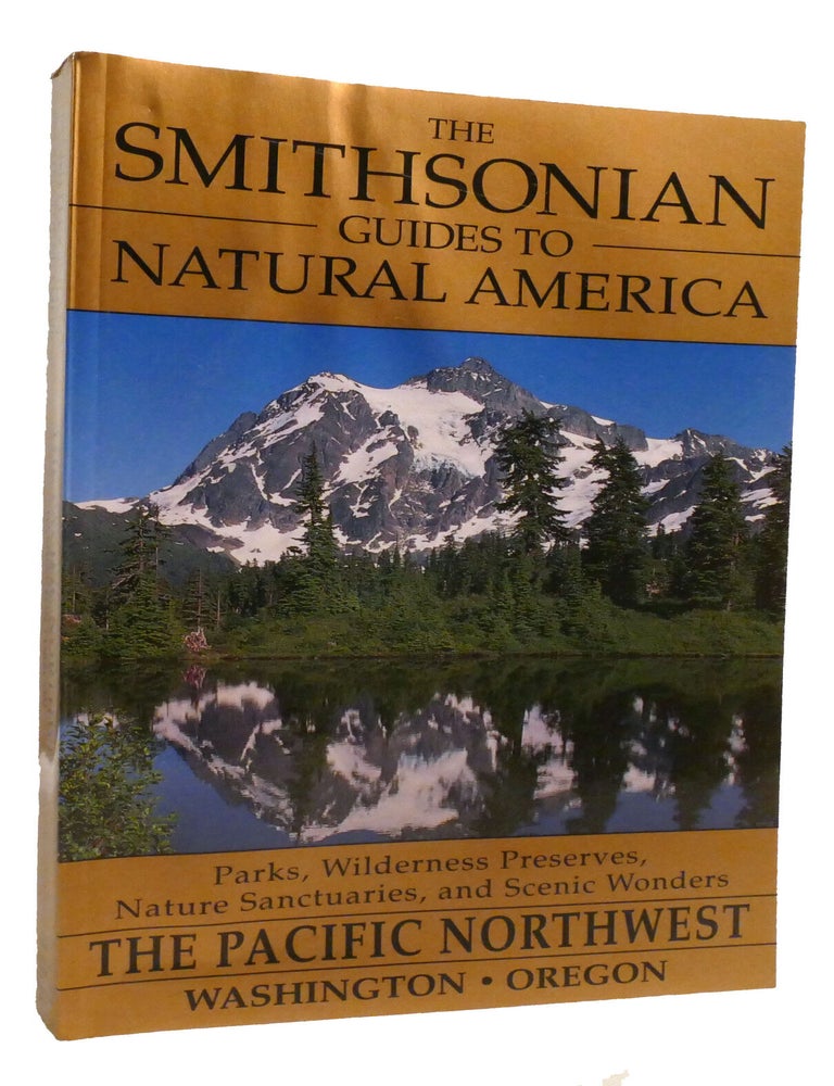 Item #601785 THE SMITHSONIAN GUIDES TO NATURAL AMERICA; Pacific Northwest: Washington, Oregon. Daniel Chasan.