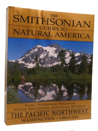 Item #601785 THE SMITHSONIAN GUIDES TO NATURAL AMERICA; Pacific Northwest: Washington, Oregon....