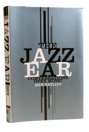 Item #601822 THE JAZZ EAR; Conversations over Music. Ben Ratliff