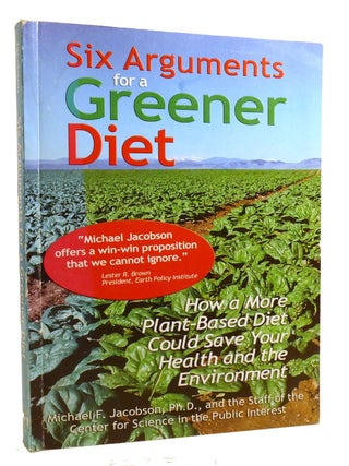 Item #601911 SIX ARGUMENTS FOR A GREENER DIET. Michael F. Jacobson