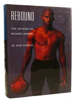 Item #602025 REBOUND; The Odyssey of Michael Jordan. Bob Greene - Michael Jordan