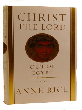 Item #602036 CHRIST THE LORD; Out of Egypt. Anne Rice