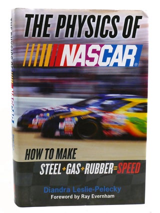 THE PHYSICS OF NASCAR; How to Make Steel + Gas + Rubber = Speed