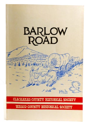 Item #602088 BARLOW ROAD. The Wasco, Clackamas County Historical Societies J. Y. Hollingsworth