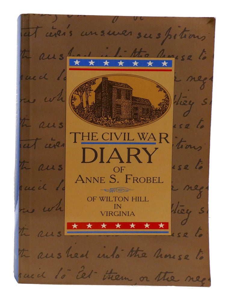 Item #602096 THE CIVIL WAR DIARY OF ANNE S. FROBEL. Anne Frobel, Dallas Lancaster, Mary Lancaster.