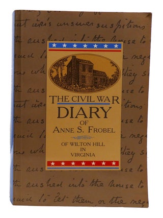 Item #602096 THE CIVIL WAR DIARY OF ANNE S. FROBEL. Anne Frobel, Dallas Lancaster, Mary Lancaster