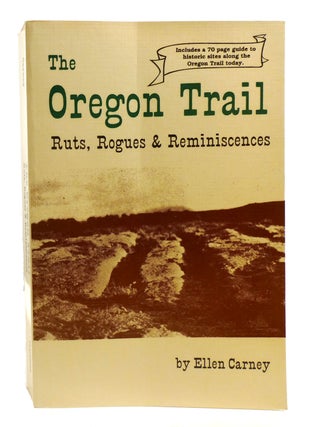Item #602100 THE OREGON TRAIL; Ruts, Rogues and Reminiscences. Ellen Carney