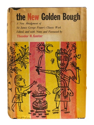THE NEW GOLDEN BOUGH; A New Abridgement of Sir James Frazer's Classic Work