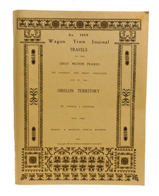 Item #602153 AN 1839 WAGON TRAIN JOURNAL; Travels in the Great Western Prairies, the Anahuac and...