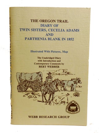 Item #602169 THE OREGON TRAIL DIARY OF TWIN SISTERS CECILIA ADAMS AND PARTHENIA BLANK IN 1852;...