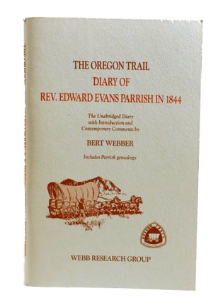 Item #602170 THE OREGON TRAIL; Diary of Rev. Edward Evans Parrish in 1844. Bert Webber