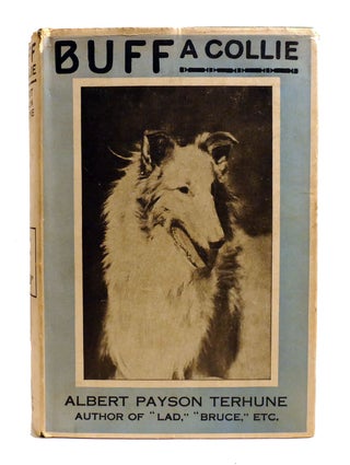Item #602177 BUFF: A COLLIE. Albert Payson Terhune