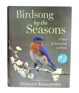 Item #602229 BIRDSONG BY THE SEASON; A Year of Listening to Birds. Donald Kroodsma, Nancy Haver