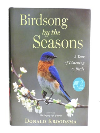 Item #602230 BIRDSONG BY THE SEASON; A Year of Listening to Birds. Donald Kroodsma, Nancy Haver