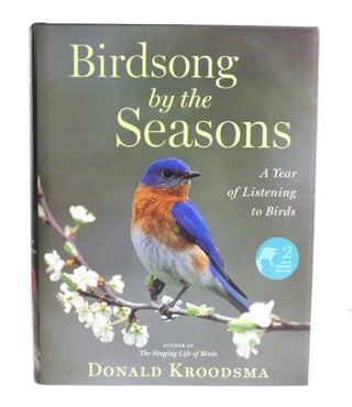 Item #602230 BIRDSONG BY THE SEASON; A Year of Listening to Birds. Donald Kroodsma, Nancy Haver