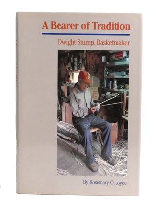 A BEARER OF TRADITION; Dwight Stump, Basketmaker