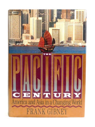 THE PACIFIC CENTURY; America and Asia in a Changing World