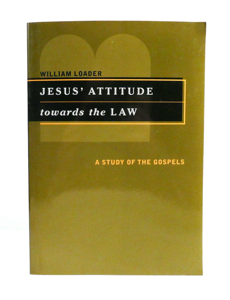 Item #602289 JESUS' ATTITUDE TOWARDS THE LAW; A Study of the Gospels. William Loader.