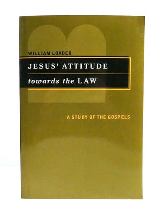 JESUS' ATTITUDE TOWARDS THE LAW; A Study of the Gospels