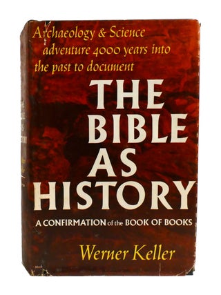 THE BIBLE AS HISTORY; A Confirmation of the Book of Books