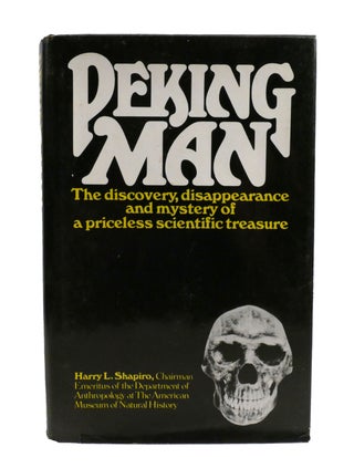 Item #602301 PEKING MAN; The Discovery, Disappearance and Mystery of a Priceless Scientific...