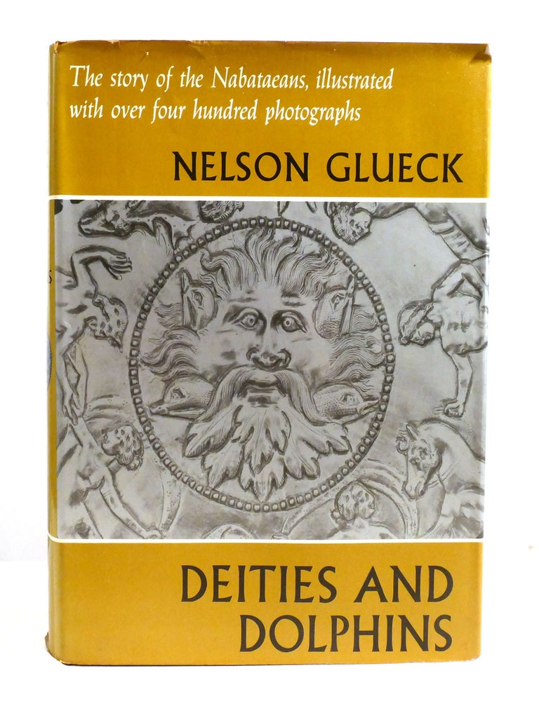 Item #602335 DEITIES AND DOLPHINS; The Story of the Nabataeans. Nelson Glueck.
