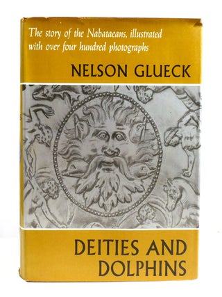Item #602335 DEITIES AND DOLPHINS; The Story of the Nabataeans. Nelson Glueck