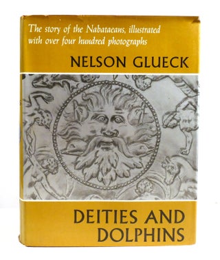 Item #602335 DEITIES AND DOLPHINS; The Story of the Nabataeans. Nelson Glueck