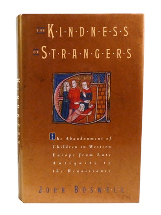 THE KINDNESS OF STRANGERS; The Abandonment of Children in Western Europe from Late Antiquity to...