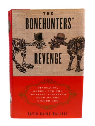 THE BONEHUNTERS' REVENGE; Dinosaurs, Greed, and the Greatest Scientific Feud of the Gilded Age