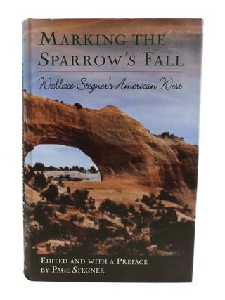 MARKING THE SPARROW'S FALL; Wallace Stegner's American West
