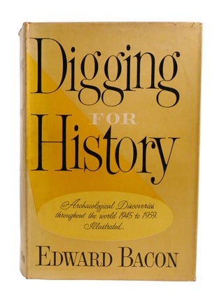 DIGGING FOR HISTORY; Archaeological Discoveries Throughout the World 1945 to 1959. Illustrated