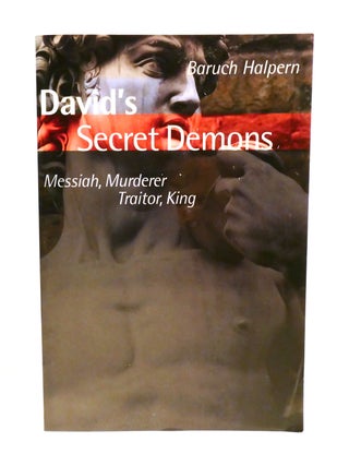 DAVID'S SECRET DEMONS; Messiah, Murderer, Traitor, King