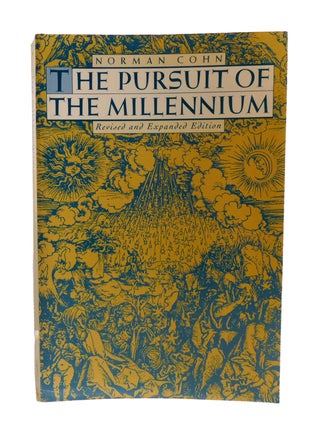 THE PURSUIT OF THE MILLENNIUM; Revolutionary Millenarians and Mystical Anarchists of the Middle...
