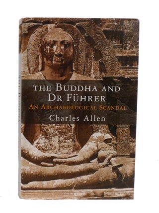 THE BUDDHA AND DR FUHRER; An Archaeological Scandal