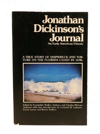 JONATHAN DICKINSON'S JOURNAL; An Early American Classic- a True Story of Shipwreck and...