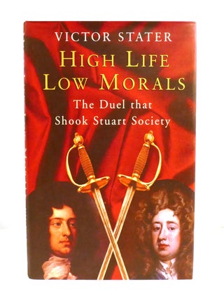 HIGH LIFE, LOW MORALS; The Duel That Shook Stuart Society