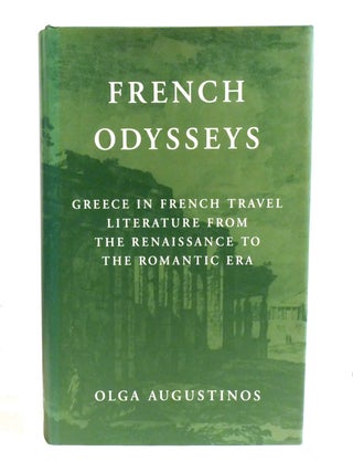 FRENCH ODYSSEYS; Greece in French Travel Literature from the Renaissance to the Romantic Era