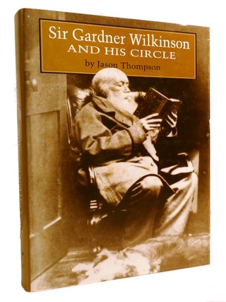 Item #602487 SIR GARDNER WILKINSON AND HIS CIRCLE. Jason Thompson