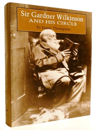 Item #602488 SIR GARDNER WILKINSON AND HIS CIRCLE. Jason Thompson