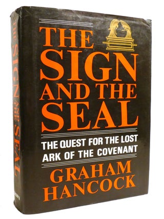Item #602489 THE SIGN AND THE SEAL; The Quest for the Lost Ark of the Covenant. Graham Hancock