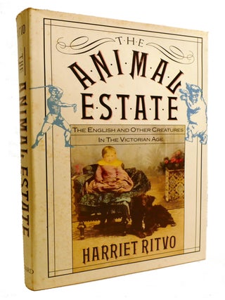 Item #602496 THE ANIMAL ESTATE; The English and Other Creatures in Victorian England. Harriet Ritvo