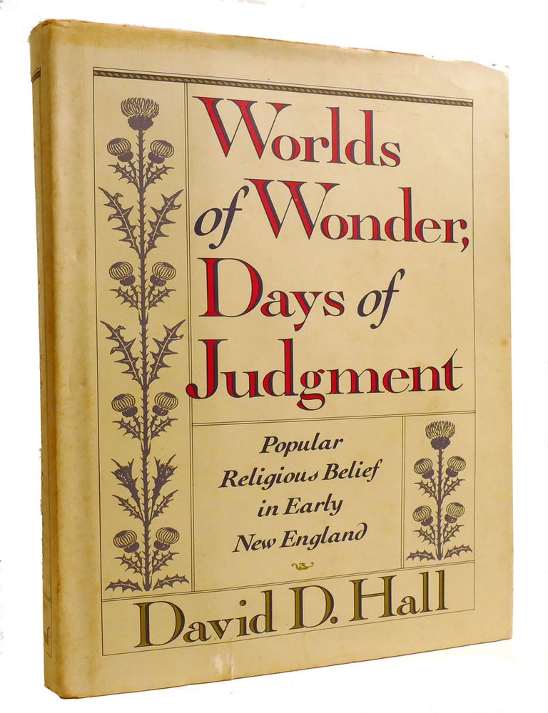 Item #602530 WORLDS OF WONDER, DAYS OF JUDGMENT; Popular Religious Belief in Early New England. David Hall.