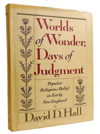 Item #602530 WORLDS OF WONDER, DAYS OF JUDGMENT; Popular Religious Belief in Early New England....