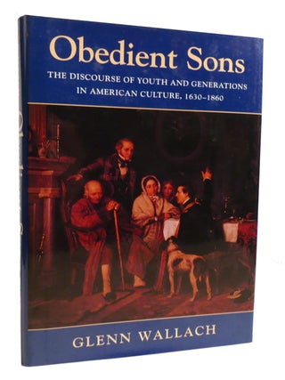 Item #602544 OBEDIENT SONS; The Discourse of Youth and Generations in American Culture,...