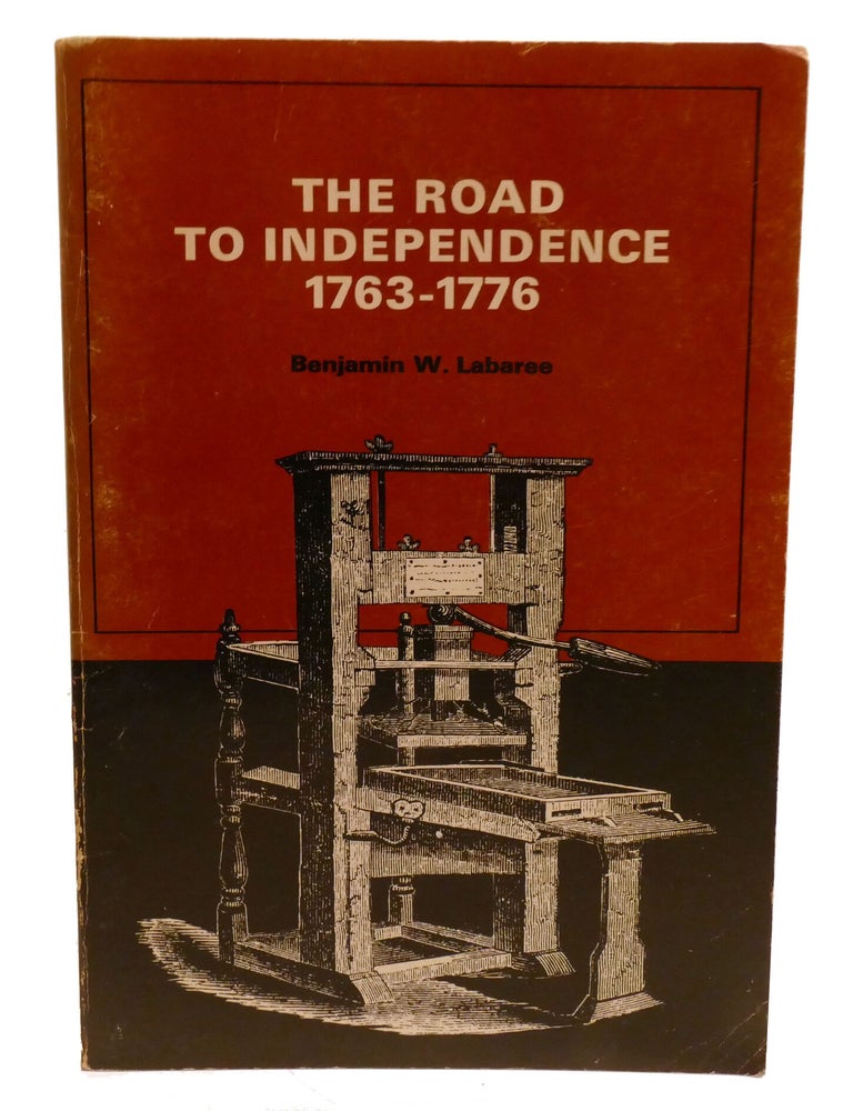 Item #602743 THE ROAD TO INDEPENDENCE 1763-1776. Benjamin Labaree.